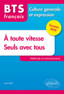 BTS tout en un méthode et entraînements - 1. À toute vitesse ! 2. Seuls avec tous - Culture générale et expression. Examen 2020