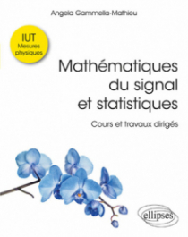 Mathématiques du signal et statistiques à l'IUT - Cours et travaux dirigés. IUT mesures physiques