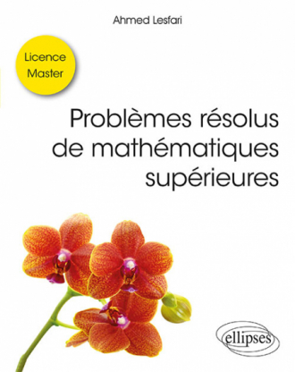 Problèmes résolus de mathématiques supérieures - Licence / Master