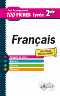 Français - Seconde - Tout le programme en 100 fiches - Nouveaux programmes