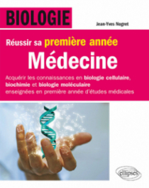 Biologie - Réussir sa première année de Médecine - Acquérir les connaissances en biologie cellulaire, biochimie et biologie moléculaire enseignées en première année d’étude médicale