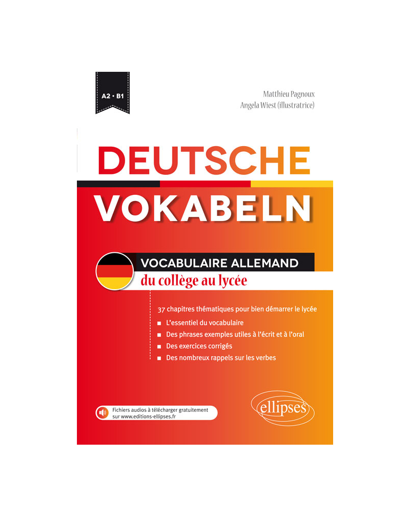 Deutsche Vokabeln. Vocabulaire allemand du collège au lycée. 34 chapitres pour bien démarrer le lycée. A2-B1