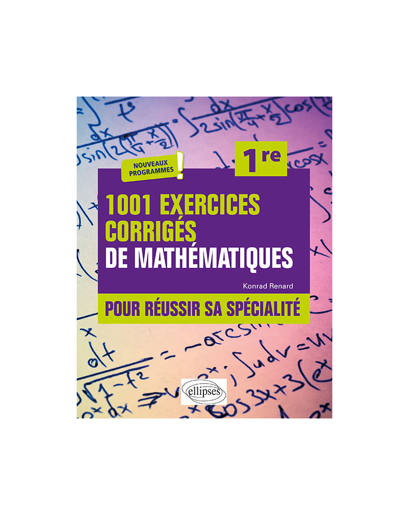 1001 exercices corrigés pour réussir sa spécialité Mathématiques - Première - Nouveaux programmes