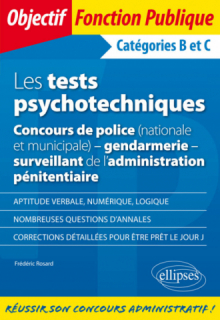 Les tests psychotechniques - Concours de police (nationale et municipale) - gendarmerie - surveillant de l'administration pénitentiaire. Catégories B et C
