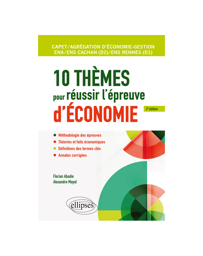 10 thèmes pour réussir l'épreuve d'économie. CAPET et Agrégation économie-gestion, ENS Cachan/ENS Rennes, ENA - 2e édition