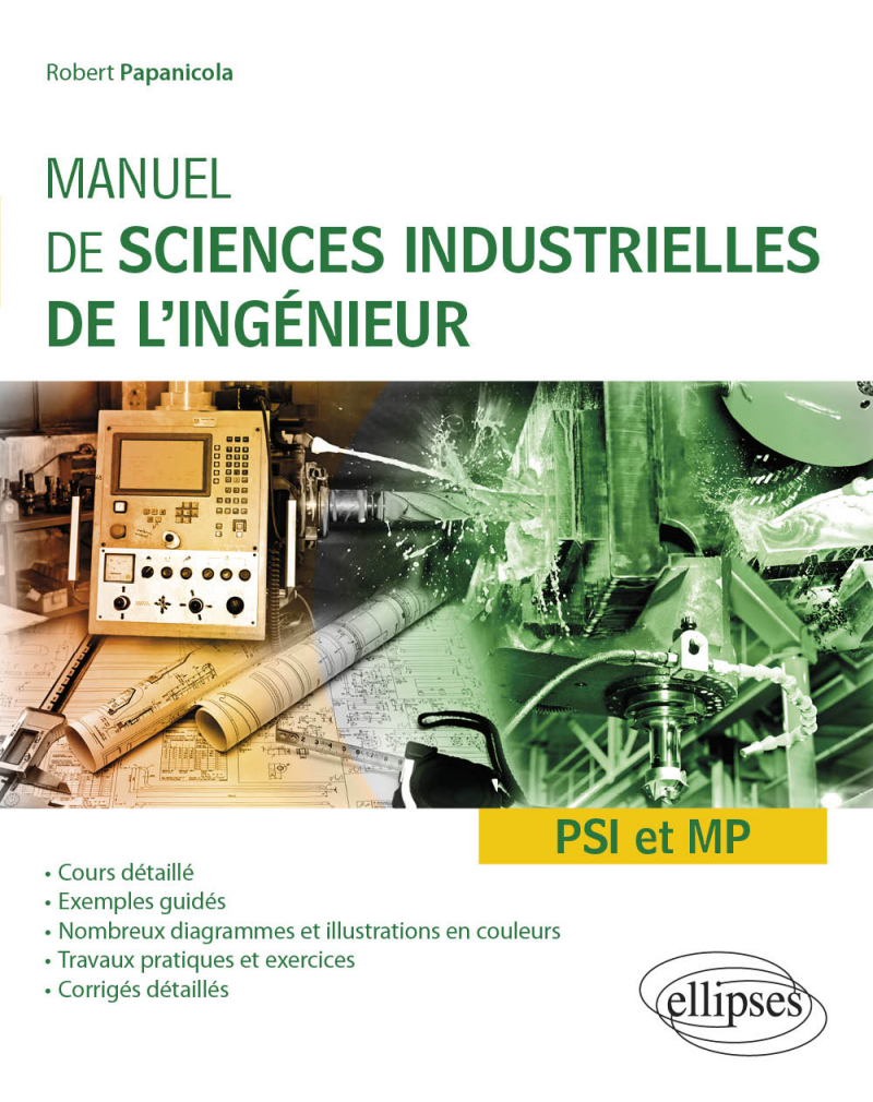Manuel de sciences industrielles de l'ingénieur (SII) - PSI et MP - Cours détaillé, exemples guidés et travaux dirigés corrigés