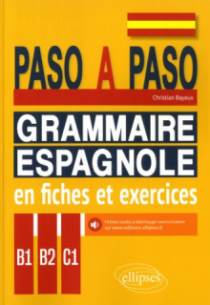 Paso a paso. Grammaire espagnole en fiches et exercices. B1-B2-C1