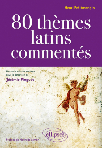 80 thèmes latins commentés par Henri Petitmangin - nouvelle édition réalisée sous la direction de Jérémie Pinguet
