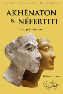 Akhénaton et Néfertiti - Trop près du soleil