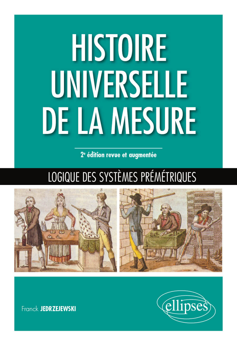 Histoire universelle de la mesure - Logique des systèmes prémétriques - 2e édition revue et augmentée