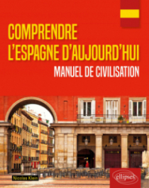 Comprendre l'Espagne d'aujourd'hui. Manuel de civilisation