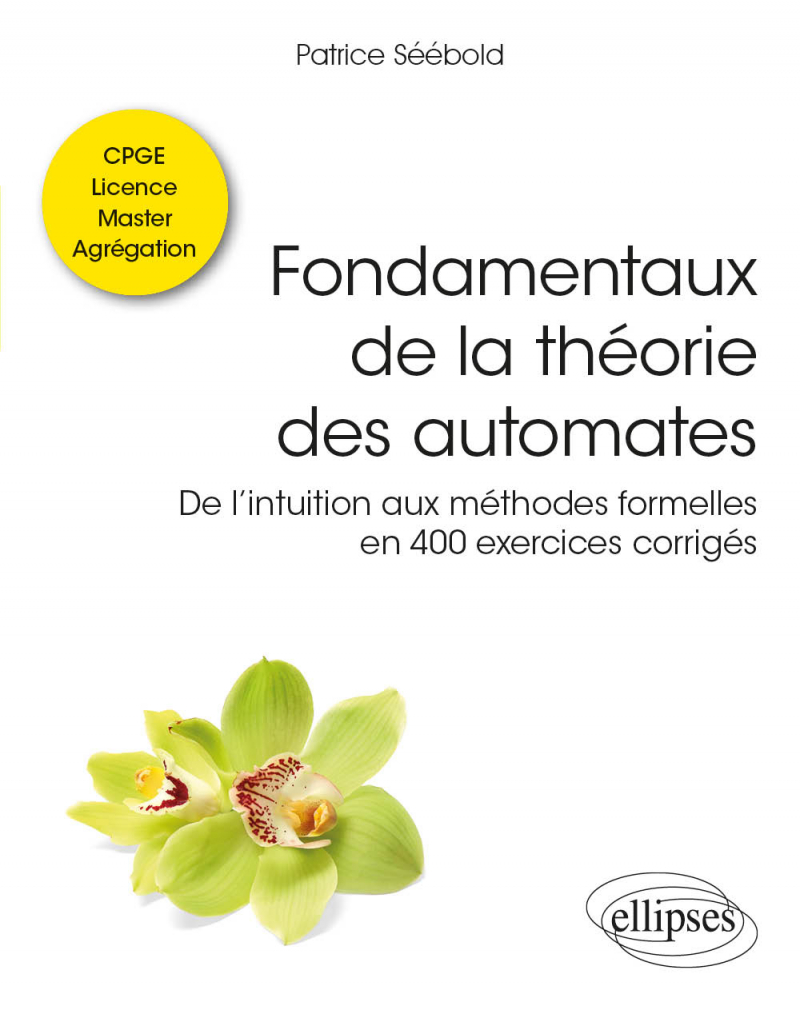 Fondamentaux de la théorie des automates De l’intuition aux méthodes