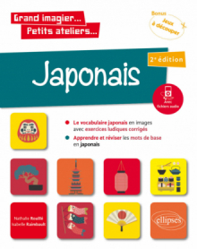 Grand imagier... Petits ateliers... Japonais en images avec exercices ludiques. Apprendre et réviser les mots de base. (A1) (fichiers audio) 2e édition