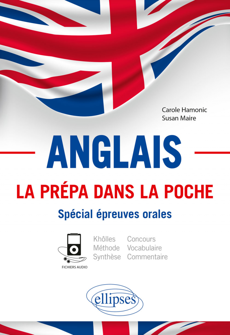 Anglais. La prépa dans la poche. Spécial épreuves orales. Khôlles et concours. Méthode. Synthèse et commentaire. Vocabulaire. B2-C1 (avec fichiers audio)