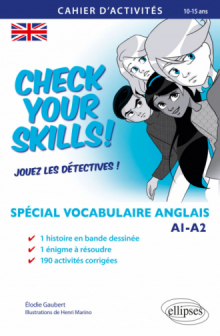 Check your Skills! Spécial vocabulaire anglais. Cahier d'activités pour réviser, s'entraîner, se perfectionner et jouer les détectives. A1-A2. (Collège. À partir de la 6e) (10-15 ans)