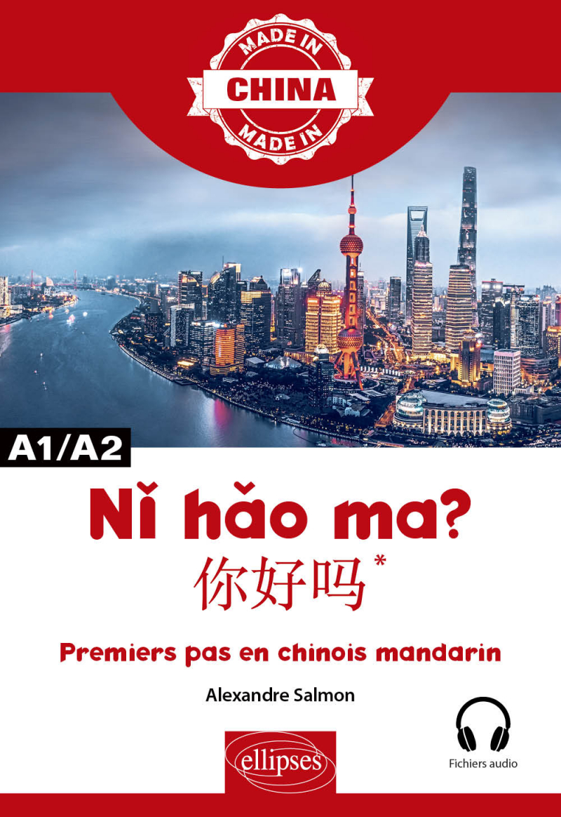 Nǐ hăo ma? 你好吗 ?*- Premiers pas en chinois mandarin - A1/A2 - avec fichiers audio