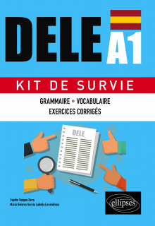Espagnol. DELE A1. Kit de Survie. Grammaire • Vocabulaire • Exercices corrigés