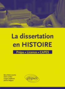 La dissertation en Histoire - Prépa - Licence - CAPES