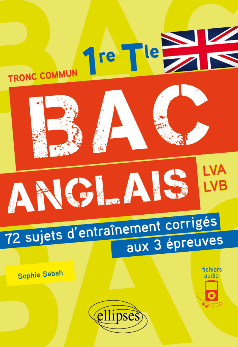 Bac anglais. 1re et Tle. 72 sujets d'entraînement corrigés aux 3 épreuves communes [E3C].  (avec fichiers audio)