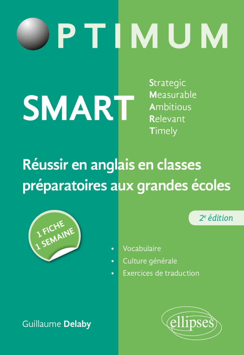 SMART - Strategic, Measurable, Ambitious, Relevant, Timely - Réussir en anglais en classes préparatoires aux grandes écoles : une fiche/une semaine – 2e édition