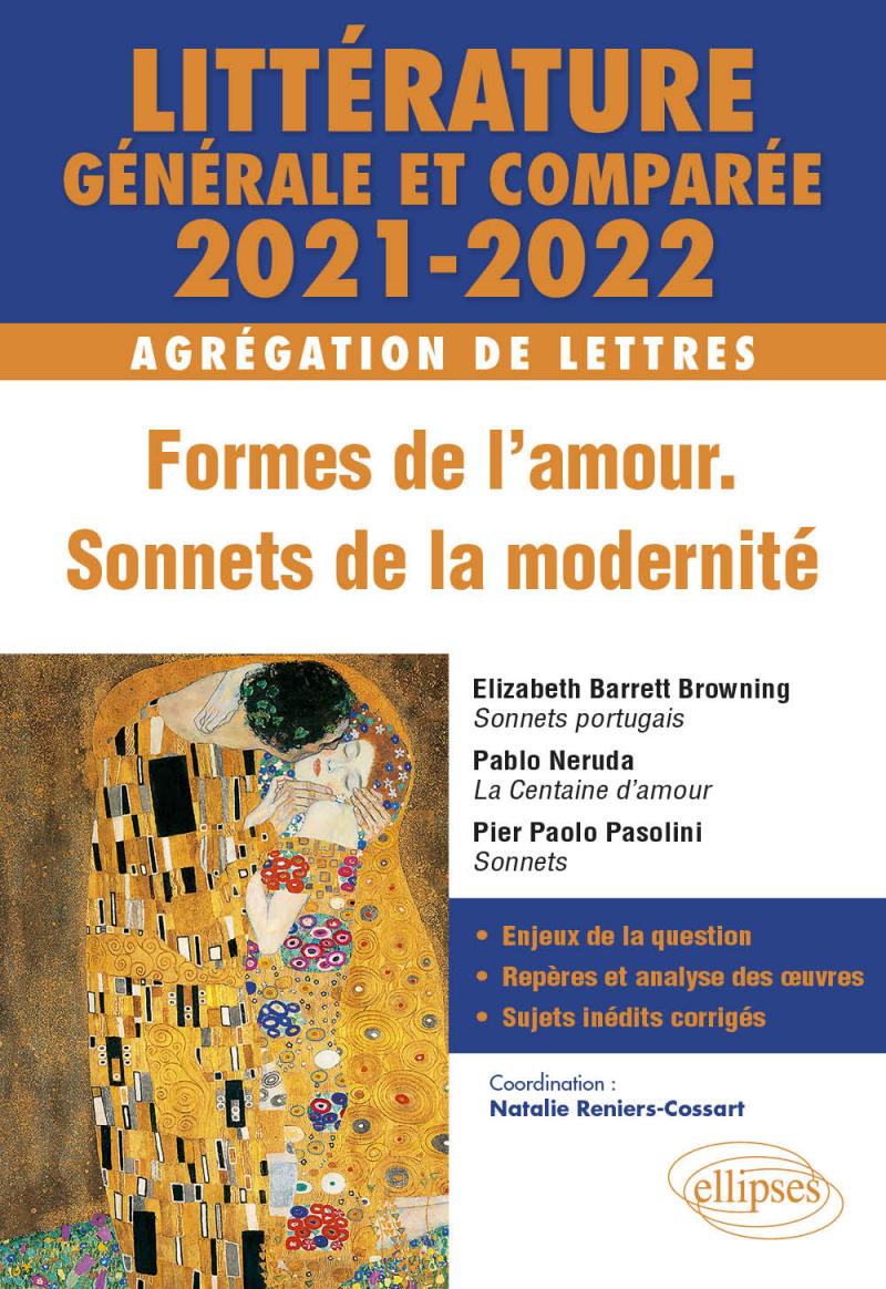 Littérature générale et comparée - Formes de l'amour, sonnets de la modernité - Agrégation de Lettres 2021-2022. Elizabeth Barrett Browning, Sonnets portugais ; Pablo Neruda, La Centaine d'amour ; Pier Paolo Pasolini, Sonnets.