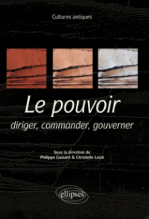 Cultures antiques. Le pouvoir. Diriger, commander, gouverner. Programme ENS 2021