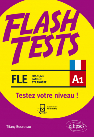 FLE (français langue étrangère) Flash Tests. A1. Testez votre niveau de français ! (avec fichiers audio)