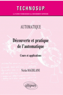 Automatique - Découverte et pratique de l’automatique - Cours et applications