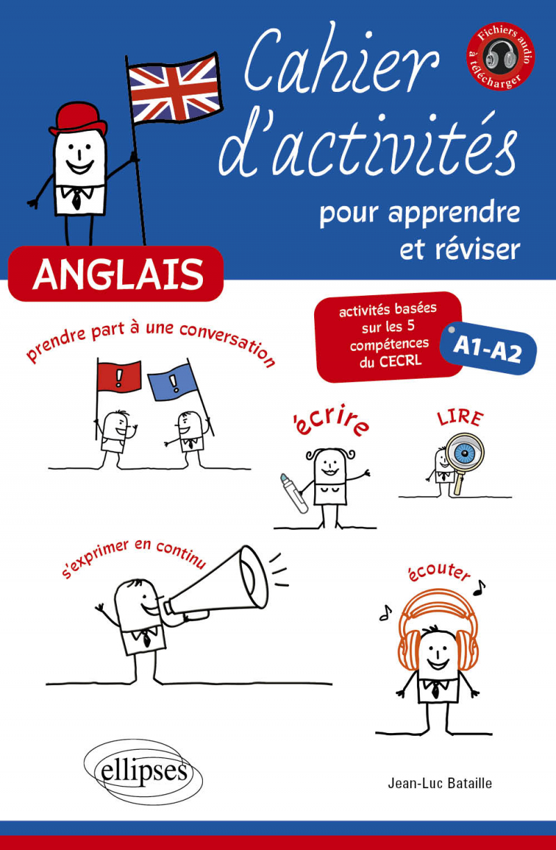 Anglais. Cahier d'activités pour apprendre et réviser l’anglais. Activités basées sur les 5 compétences du CECRL. A1-A2. [avec fichiers audio]