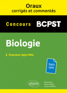 Oraux corrigés et commentés de biologie BCPST - Concours Agro-Véto