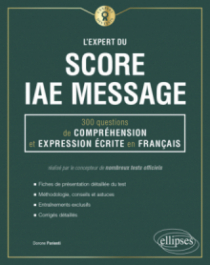 L'Expert du Score IAE Message - 300 questions de Compréhension et Expression Écrite en Français