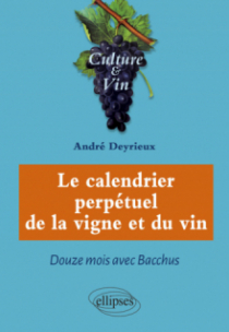 Le calendrier perpétuel de la vigne et du vin - Douze mois avec Bacchus