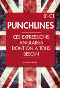 Punchlines. Ces expressions anglaises dont on a tous besoin. B1-C1
