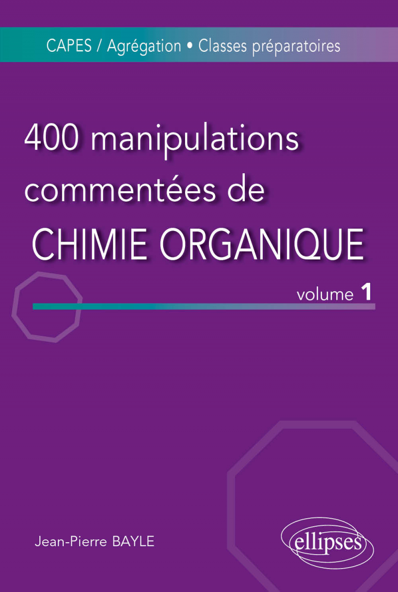 400 manipulations commentées de chimie organique - volume 1