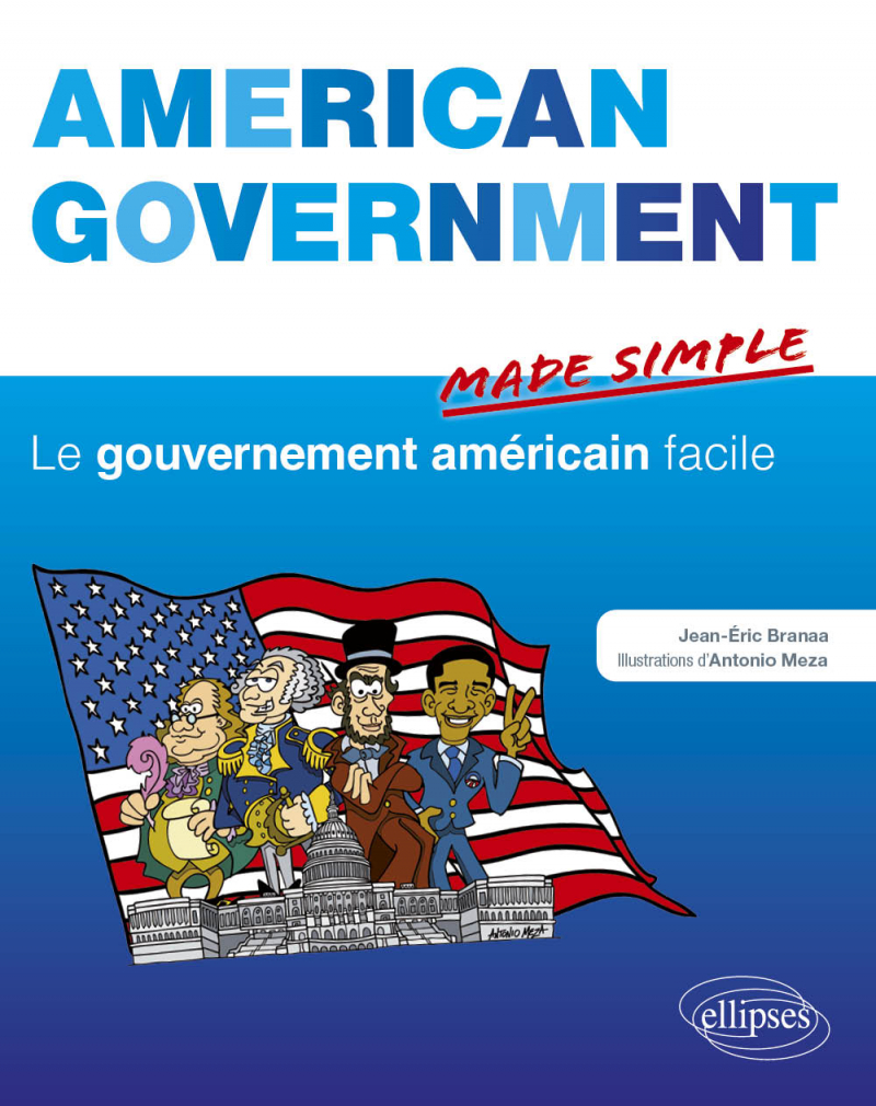 American Government Made simple. Le gouvernement americain facile