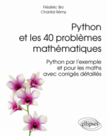 Python et les 40 problèmes mathématiques - Python par l’exemple et pour les maths, avec corrigés détaillés