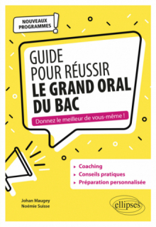 Guide pour réussir le Grand Oral du Bac. Nouveaux programmes