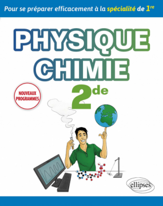 Physique-chimie seconde - Pour se préparer efficacement à la spécialité de Première - nouveaux programmes