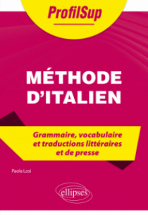 Méthode d'italien - Grammaire, vocabulaire et traductions littéraires et de presse