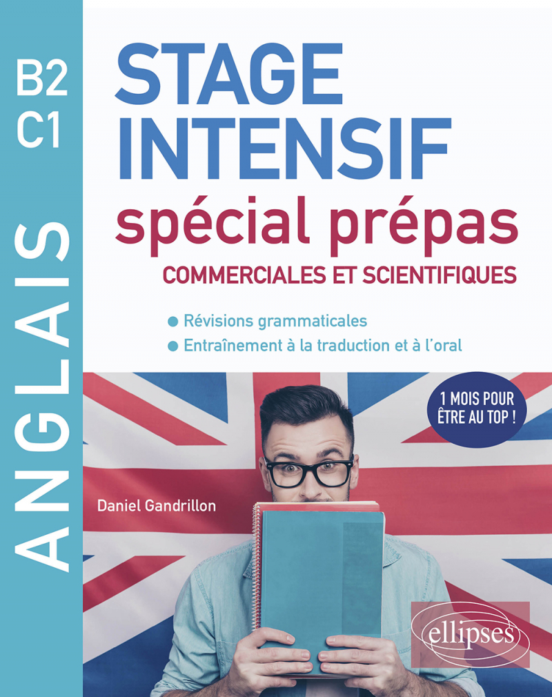 Anglais. Stage intensif spécial prépas commerciales et scientifiques B2-C1 (Révisions grammaticales, Entraînement à la traduction et à l'oral)