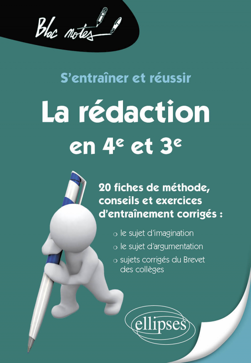 S’entraîner et réussir La rédaction en 4e, en 3e et au brevet du collège. Le sujet d’imagination, le sujet d’argumentation. 20 fiches de méthode, conseils et exercices d’entraînement corrigés