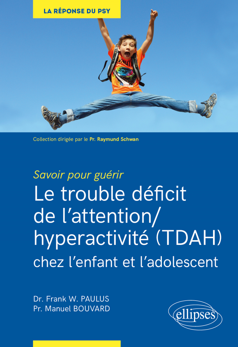 Savoir pour guérir : Le trouble déficit de l'attention/hyperactivité (TDAH)  chez l'enfant et l