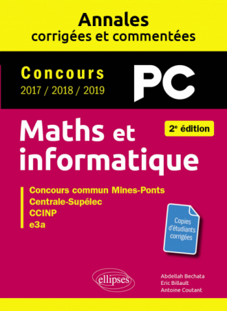 Maths et informatique. PC. Annales corrigées et commentées. Concours 2017/2018/2019 - 2e édition