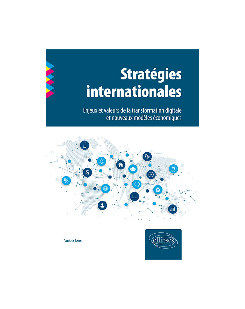 Stratégies internationales. Enjeux et valeurs de la transformation digitale et nouveaux modèles économiques