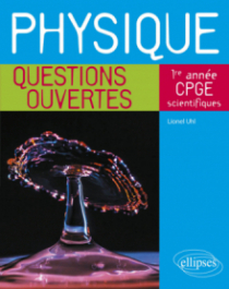 Physique - Questions ouvertes - 1re année de CPGE scientifiques