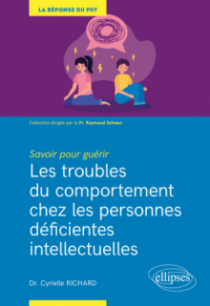 Savoir pour guérir : Les troubles du comportement chez les personnes déficientes intellectuelles