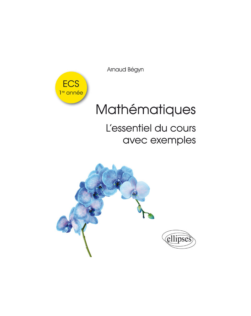 Mathématiques ECS 1re année – L'essentiel du cours avec exemples