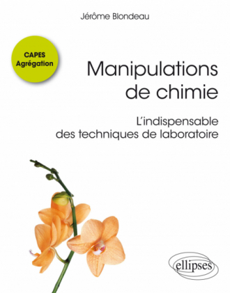 Manipulations de chimie - CAPES Agrégation - L'indispensable des techniques de laboratoire