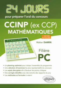 Mathématiques 24 jours pour préparer l’oral du concours CCINP (ex CCP) - Filière PC - 2e édition actualisée