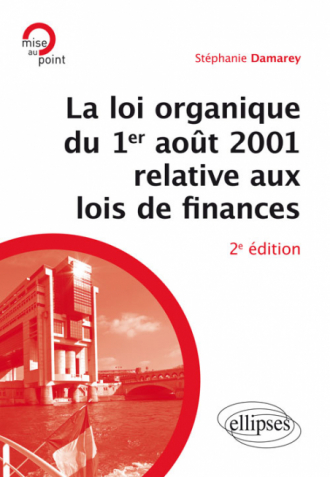 La loi organique du 1er août 2001 relative aux lois de finances (Introduction aux finances publiques) - 2e édition